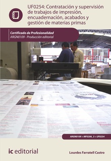 Contratación y supervisión de trabajos de impresión, encuadernación, acabados y gestión de materias primas. ARGN0109