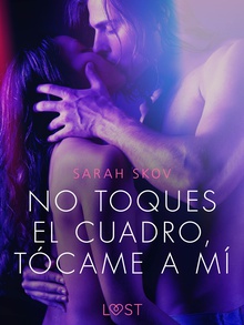 No toques el cuadro, tócame a mí