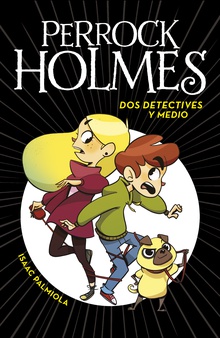 Dos detectives y medio (Serie Perrock Holmes 1)