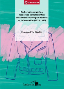 Rockeros insurgentes, modernos complacientes: un análisis sociológico del rock en la Transición (1975-1985)