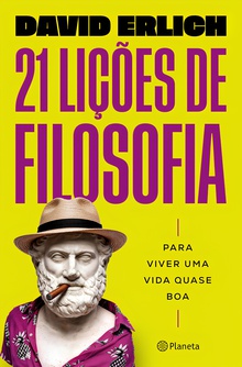 21 Lições de filosofia para viver uma vida quase boa