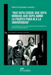 “Que sepa coser, que sepa bordar, que sepa abrir la puerta para ir a la universidad”