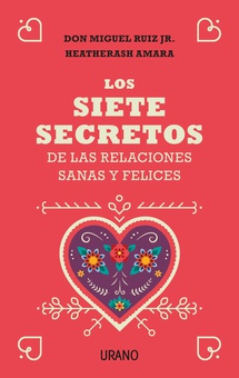 Los siete secretos de las relaciones sanas y felices